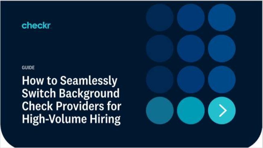 How to seamlessly switch background check providers for high-volume hiring